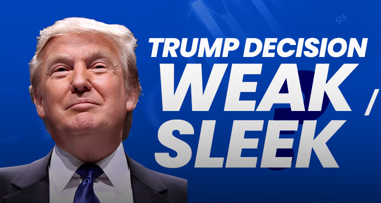 Trump Decision?! Weak or Sleek?